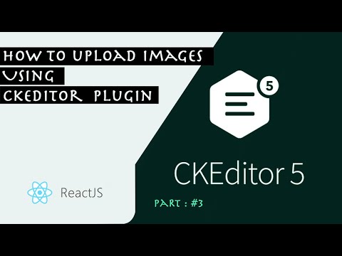 how to Upload images using CkEditor 5 In React Js  Part : 3/4