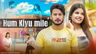 HUM KYU MILE || Ex Ki Vapasi || VARUN SAHU