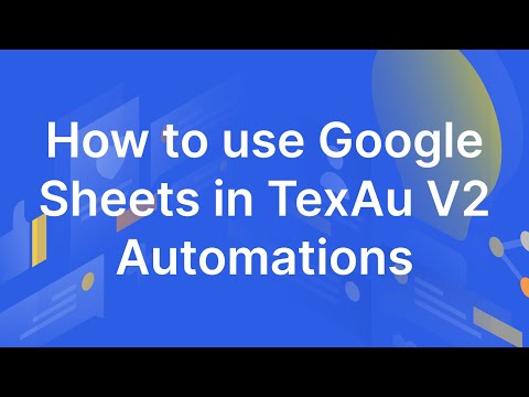 How to use Google Sheets in TexAu V2 Automations |TexAu Find Leads Anywhere, Reach People Everywhere