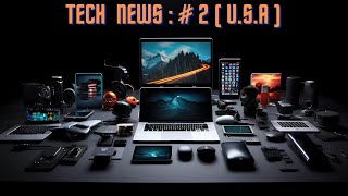 TECH NEWS #2 : USA