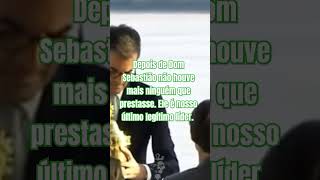 Dom Sebastião ainda é nosso monarca esperado. Porque até hoje o escudo que usamos ainda é o dele.