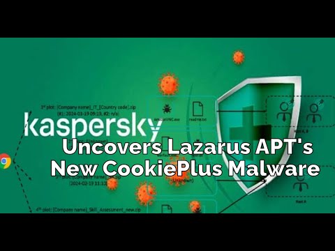 Kaspersky Uncovers Lazarus APT's New CookiePlus Malware Targeting Nuclear Organizations