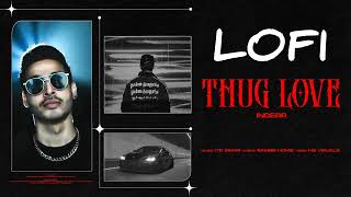 Thug Love Lofi Song ||inderr||