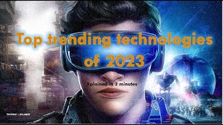 Top Trending technologies of 2023 | Explained in 2 minutes | TekVerse