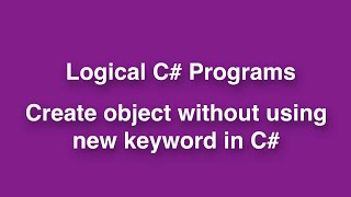 Create object in C# without using new Keyword | How to create object in C# without using New Keyword