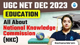 UGC NET December 2023 | Education UGC NET | National Knowledge Commission (NKC) by Rachana | JRFAdda