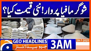 Sugar Mafia Under Fire—Latest Sugar Price Update | Geo News 3 AM Headlines | 28 July 2025