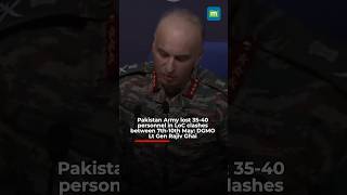 Pakistan Army lost 35-40 personnel in LoC clashes between 7th-10th May: DGMO Lt Gen Rajiv Ghai