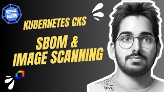 Master SBOM Creation & Image Scanning for CKS Certification | Trivy & BOM CLI Explained