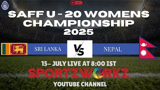 LIVE | SAFF U 20 WOMENS CHAMPIONSHIP 2025 BANGALDESH | SRI LANKA  VS NEPAL