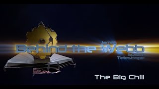Behind the Webb: The Big Chill (Episode 3, February 2010)