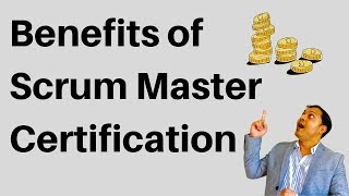 3 Benefits of Scrum Certification | Scrum Master Certification Why? | Why Scrum Master
