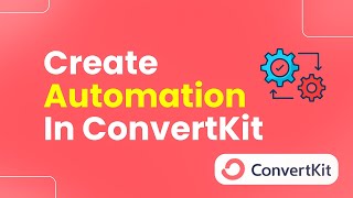 How to Create Automation in ConvertKit (Easily)