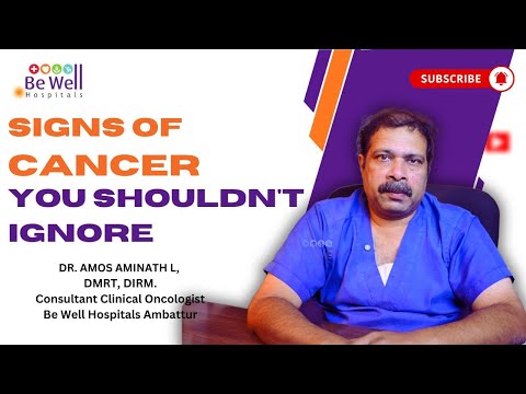 புற்றுநோய்க்கான அறிகுறிகள் என்ன என்ன ? Dr. Amos | Be Well Hospitals, Ambattur