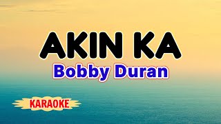 Akin Ka – Bobby Duran (Karaoke Version)
