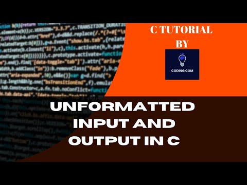 unformatted input and output in C||what is unformatted input and output in C.