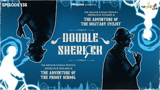 Double Sherlock | The Adventure of The Solitary Cyclist & The Adventure of The Priory School | EP135
