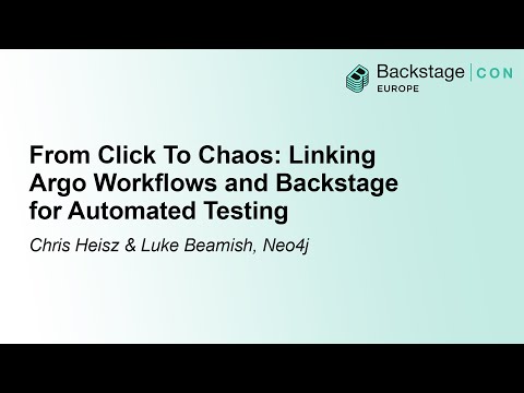 From Click To Chaos: Linking Argo Workflows and Backstage for Automate... Chris Heisz & Luke Beamish