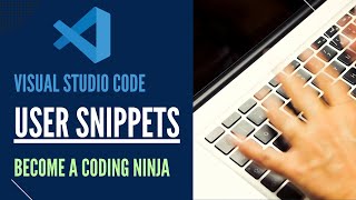Visual Studio Code User Snippets - Improve Coding Productivity