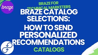 Braze Catalog Selections: How to Send Personalized Recommendations