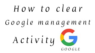 how to clear google manage activity||clear google activity#techbay