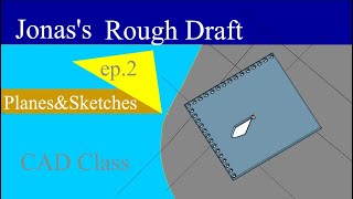 | Jonas's "Rough Draft" | EP.2: Planes&Sketches | Onshape CAD Class