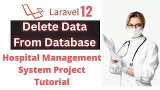 Delete Data In Laravel | Laravel 12 Hospital Management System Project Tutorial