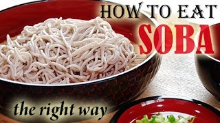 How to Cook & Eat Soba. そばの美味しい食べ方、知ってますか？