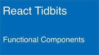 Functional Components - React Tidbits
