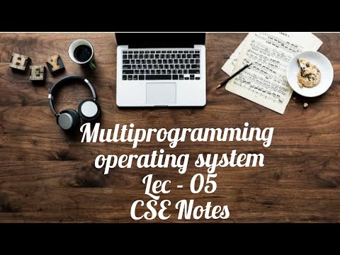 Multiprogramming operating system / Lec-05 / Sakshi
