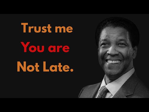 Trust me you are not late| Motivation to Overcome Fear and Take Action Today| Denzel washington