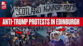 LIVE: Anti-Trump Protests Break Out Outside US Consulate Amid Trump's Scotland Visit | Edinburg