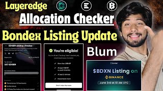 LayerEdge Airdrop Checker | Bondex Binance Listing, Blum Airdrop Update