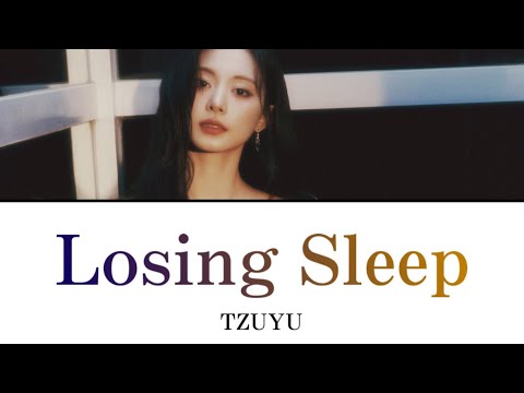 Losing Sleep / TZUYU 【カナルビ/日本語訳/歌詞】