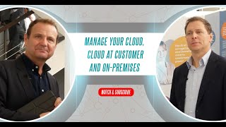 Manage your Cloud, Cloud at Customer And On-Premises