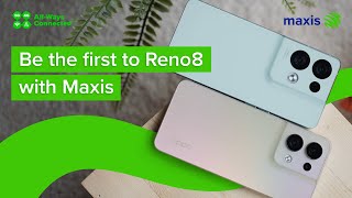 Maxis TechTok | Be the first to Reno8 with Maxis