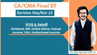 IFOS, Dividend, Gift, Online Game, VDA, Setoff | CA/CMA Final DT Revision May/Nov 2025 |Atul Agarwal