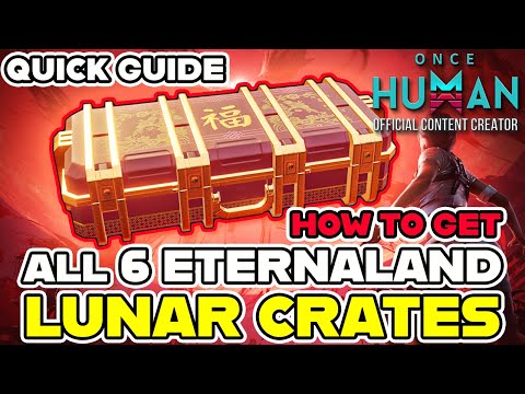 How To Get All 6 Eternaland Lunar Event Crates | ONCE HUMAN