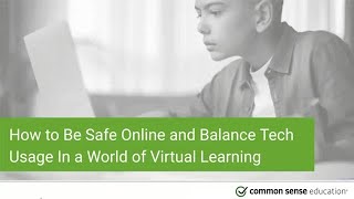 How to be Safe Online and Balance Tech Usage in a World of Virtual Learning