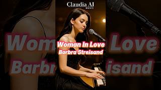 Woman in Love – Barbra Streisand - lyrics - Claudia Music Ai  #aicover #aimusic #music
