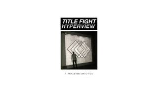 Title Fight - "Trace Me Onto You" (Full Album Stream)