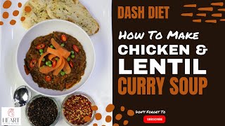 DASH Diet Recipe: Chicken and Lentil Curry Soup