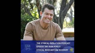 Ethical Rock Bottom with Ryan Penley