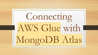 Connecting AWS Glue with MongoDB Atlas