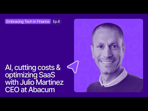 #8: Embracing Tech in Finance | AI, cutting costs & optimizing SaaS with Julio Martinez (CEO Abacum)