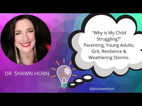 Psychologist, Dr. Shawn Horn addresses generation x parenting  young adults, grit and resilience.
