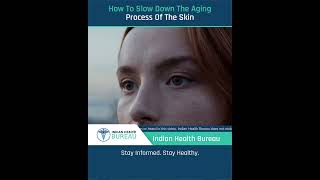 How to slow down the Aging process of the skin__त्वचा की उम्र बढ़ने की प्रक्रिया को कैसे धीमा करें