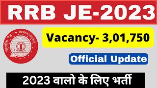 RRB JE 2023 For Freshers | Vacancy 3,01,750+ | All India Eligible | All Branches | Recruitment 2023