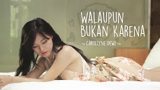 Carollyne Dewi - Walaupun Bukan Karena (Official Lyric Video) #WBK