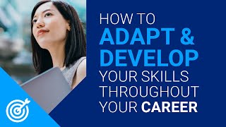 How to adapt and develop your skills throughout your career